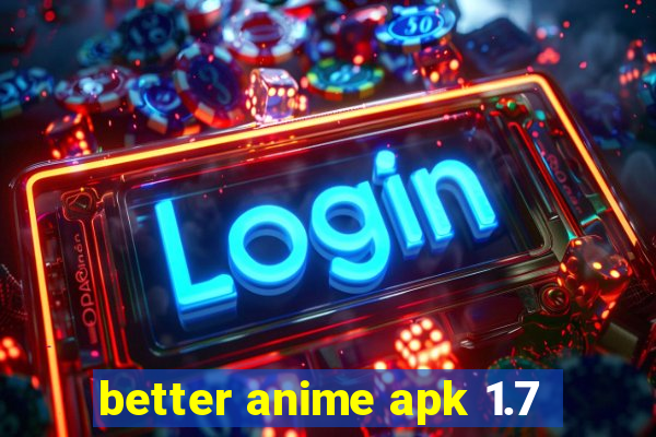 better anime apk 1.7